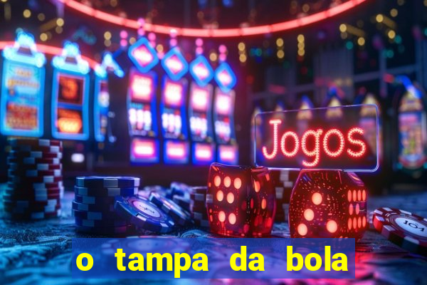 o tampa da bola ao vivo